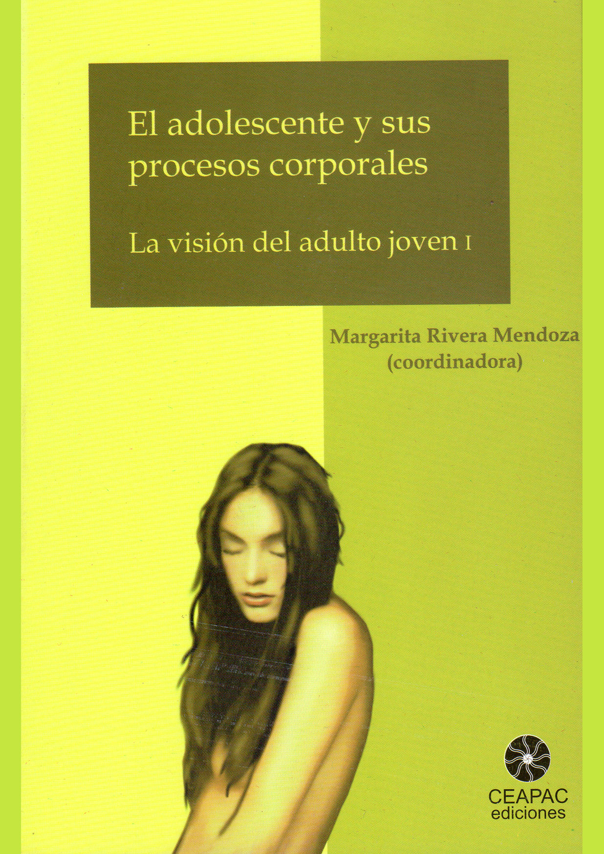 Los adolescentes y sus procesos corporales. Tomo I