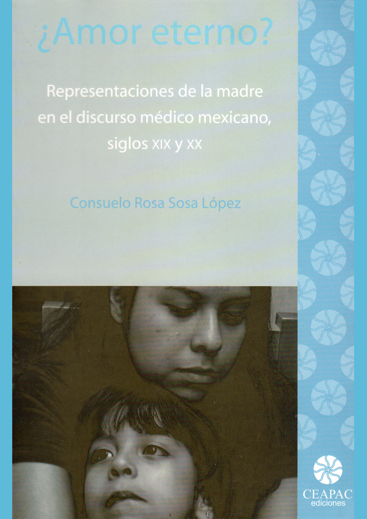 ¿Amor eterno? Representaciones de la madre en el discurso médico mexicano