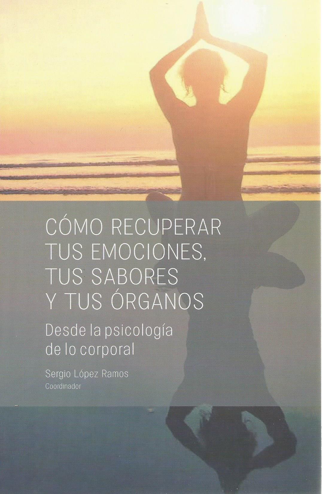 Cómo recuperar tus emociones, tus sabores y tus órganos